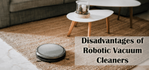 Disadvantages of Robotic Vacuum Cleaners