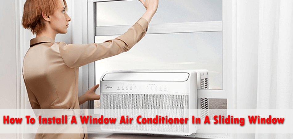 How To Install A Window Air Conditioner In A Sliding Window