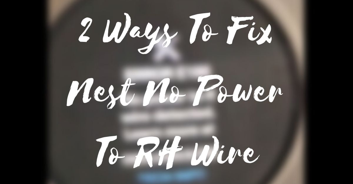 2-ways-to-fix-nest-no-power-to-rh-wire-home-gears-lab