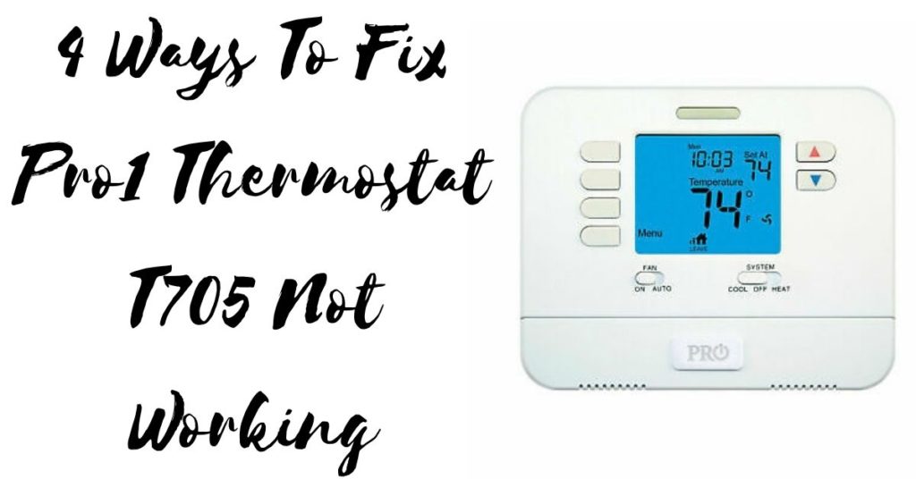 4 Ways To Fix Pro1 Thermostat T705 Not Working - Home Gears Lab