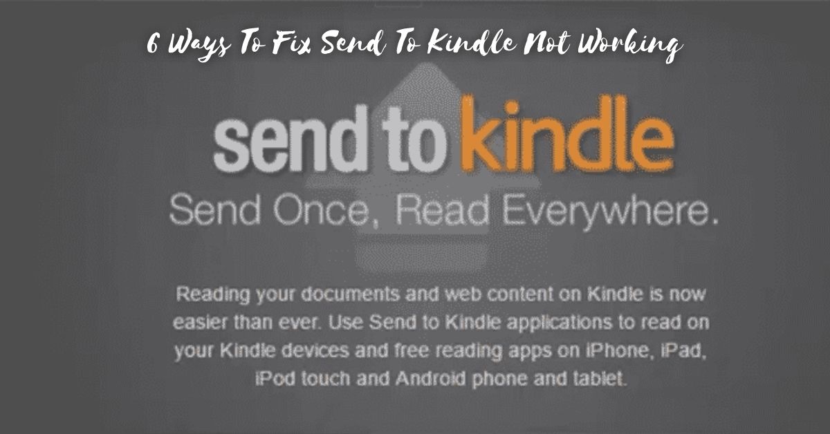6 Ways To Fix Send To Kindle Not Working Home Gears Lab