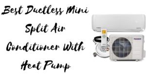 Best Ductless Mini Split Air Conditioner With Heat Pump