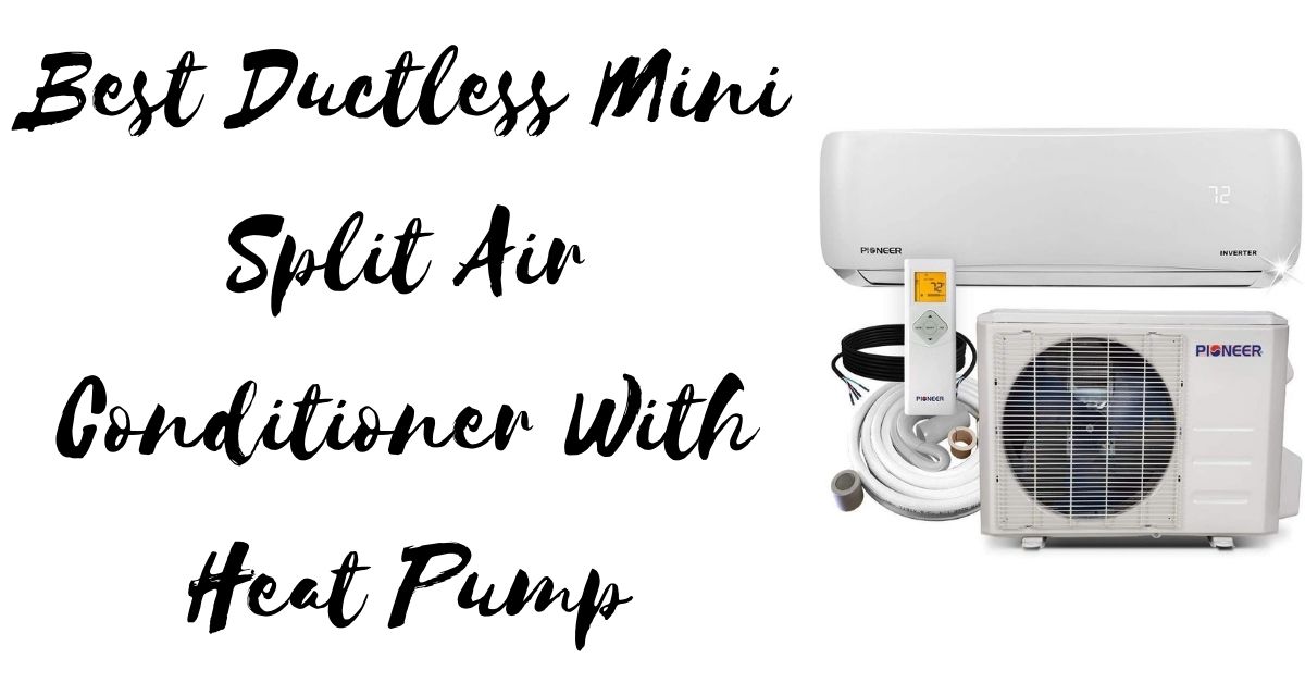 8 Best Ductless Mini Split Air Conditioner With Heat Pump Home Gears Lab
