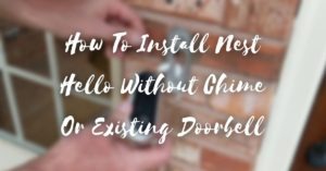 How To Install Nest Hello Without Chime Or Existing Doorbell