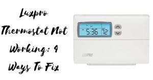 Luxpro Thermostat Not Working: 4 Ways To Fix
